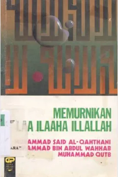 Cover Memurnikan laa ilaaha illallah / Muhammad Sa'id Al Qahthani, Muhammad Bin Abdul Wahhab, Mohammad Qutb; Penerjemah: Abu Fahmi