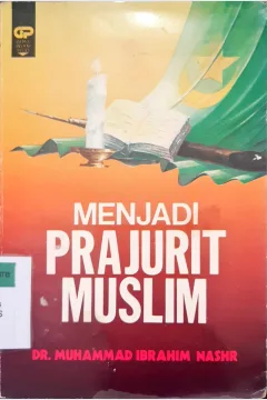 Cover Menjadi prajurit muslim / Dr. Muhammad Ibrahim Nashr ; Penerjemah Abu Fahmi