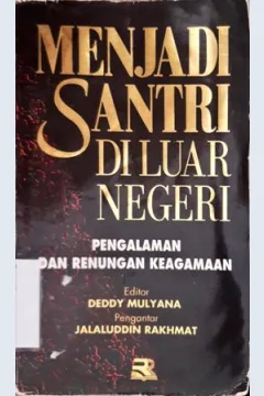 Cover Menjadi santri di luar Negeri :  Pengalaman dan renungan keagamaan / editor, Dedy Mulyana