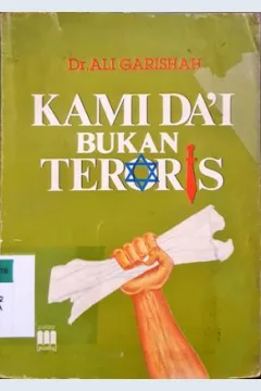 Cover Kami Da'i bukan teroris / Dr. Ali Gharishah ; Penerjemah, Abu Ali