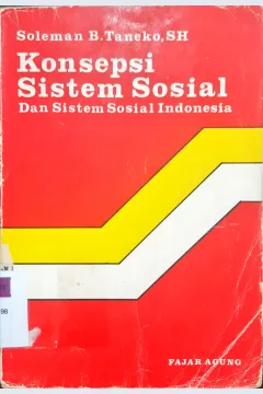 Cover Konsepsi sistem sosial dan sistem sosial Indonesia, / Soleman B. Taneko SH