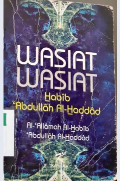 Cover Wasiat-wasiat / HAbib Abdullah Haddad; Penerjemah, Alwi Ja'far Al-Haddad
