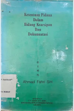 Cover Ketentuan pidana dalam bidang kearsipan dan dokumentasi / Ahmad Fahri SH
