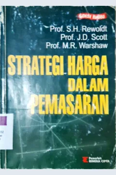 Cover Strategi harga dalam pemasaran / Prof. Stewart H Rewoldt, Prof. James .D. Scott, Prof.Martin .R. Washaw; diterjemahkan, Drs. A. Hasymi Ali.