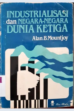 Cover Industrialisasi dan negara-negara dunia ketiga / Alan B. Muontjoy ; Alih bahasa dh. Gulo
