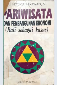 Cover Pariwisata dan pembangunan ekonomi, (Bali sebagai kasus) / Dr. I Nyoman Erawan SH
