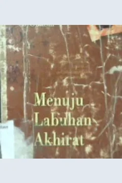 Cover Menuju labuhan akhirat :  Mengungkap problematika keberagaman umat / Al-Ghazali; Penerjemah, Masyhur Abadi