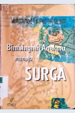 Cover Bimbinglah anakmu menuju surga / Muhammad Firdaus Al-Hasyim