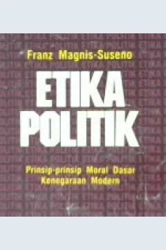 Cover Etika politik :  Prinsip-prinsip moral dasar kenetaraan modern / Frans magnis-  suseno