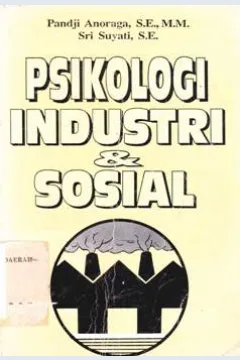 Cover Psikologi Industri dan Sosial, Panji Anoraga SE M.M. ; Sri Suyanti S.E / Panji Anoraga SE M.M. ; Sri Suyanti S.E