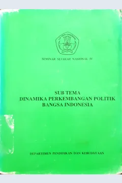 Cover Sub tema dinamika perkembangan politik bangsa Indonesia :  Seminar sejarah nasional IV. / Depdikbud Proyek Inventarisasi dan Dokumentasi