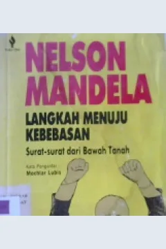 Cover Langkah menuju kebebasan :  Surat-surat dari bawah tanah / Nelson Mandela ; Penerjemah A. Rahman Zainuddin