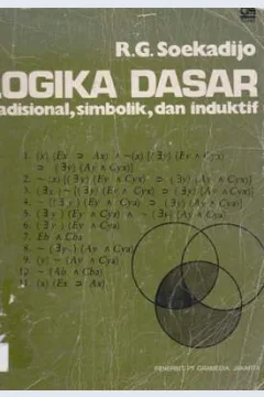 Cover Logika dasar :  Tradisional, simbolik, dan indukatif / R.G. Soekadijo