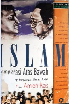 Cover Islam Demokrasi Atas Bawah :  Polemik Strategi Perjuangan Umat Model Gus Dur dan Amin Rais / Arief Afandi