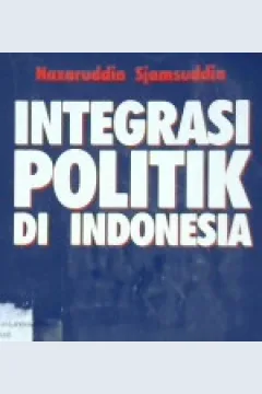 Cover Integrasi politik di Indonesia / Nazaruddin sjamsuddin