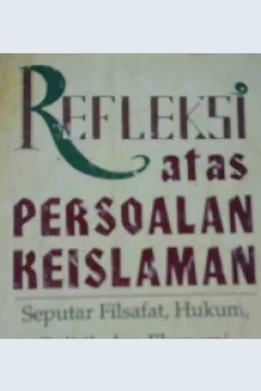 Cover Refleksi atas persoalan keislaman, seputar Filsafat, Hukum, Politik dan Ekonomi, / K.H. Ahmad Azhar Basyir, MA; Editor, Fauzi Rahman