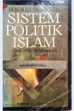 Cover Hukum dan konstitusi sistem politik Islam, / Abdul A'la Al-Maudadi ; Penerjemah, Drs. Asep Hikmat