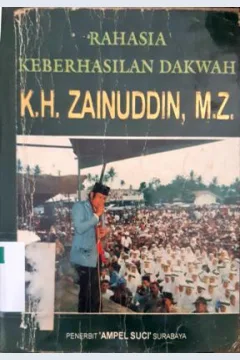 Cover Rahasia keberhasilan dakwah :  K. H. Zainuddin, M.Z / Drs. H. Mahfudh Syamsul, Mr, Drs. H. Muaddib Aminan, Ar, Drs. Cholil Uman