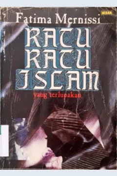 Cover Ratu-ratu islam yang terlupakan, / Fatima Mernissi ; Penerjemah, Rahmani Astuti, Enna Hadi