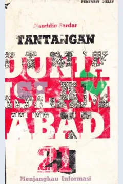 Cover Tantangan dunia islam Abad 21 Menjangkau informasi / Ziauddin Sardar; Penerjemah: A.E.Priyono, Ilyas Hasan