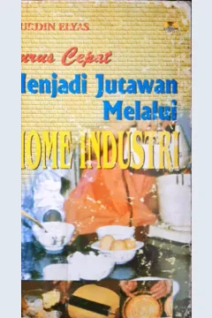 Cover Jurus cepat menjadi jutawan melalui home industri / Nurdin Elyas