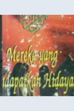 Cover Mereka yang mendapatkan hidayah, :  Kisah perjalanan para mualaf / Maimunah Hasan