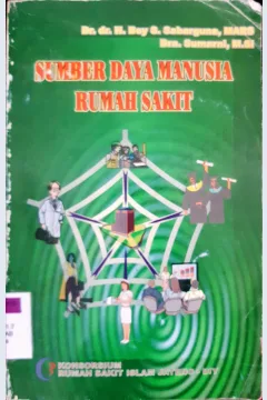 Cover Sumber daya manusia rumah sakit / Dr. dr. H. Boy S. Sabarguna, MARS, Dra. Sumarni, M.Si.