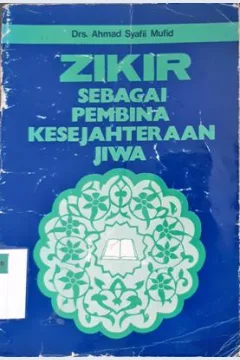 Cover Zikir sebagai pembina kesejahteraan jiwa, / Drs. Ahmad Syafii Mufid