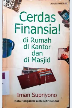 Cover Cerdas finansial :  Di rumah di kantor dan di masjid / Iman Supriyono