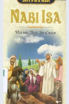 Cover Nabi Isa, Seri para nabi / Helmi Sya'ban Ali ; penerjemah, Fathurrahman