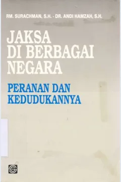 Cover Jaksa di berbagai negara, peranan dan kedudukannya / RM Surachman SH, Dr. Andi Hamzah SH