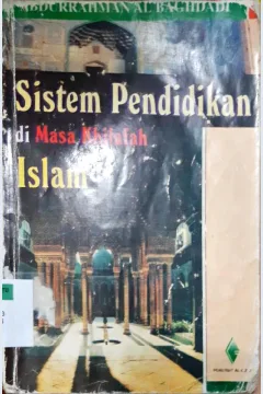 Cover Sistem pendidikan di masa khilafah islam / Al-Abdurran albaghdadi; Editor, Nur Eva