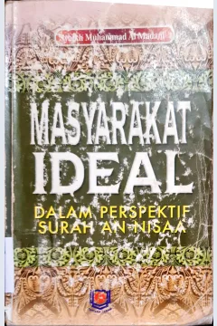 Cover Masyarakat ideal :  Dalam perspektif surah an-nisaa / Syaikh Muhammad Al-Madani ; penerjemah, Kamaluddin Sa'diyatul Haramain