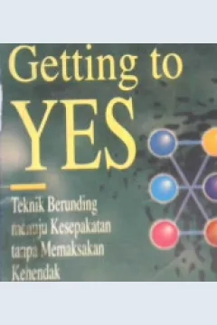 Cover Getting to yes :  Teknik Berunding Menuju Kesepakatan Tanpa Memaksakan Kehendak / Roger Fisher, William Ury, Bruce Patton