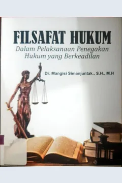 Cover Filsafat hukum :  Dalam pelaksanaan penegkan hukum yang berkeadilan / Dr.Mangisi Simanjuntak