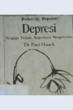 Cover Depresi :  Mengapa terjadi, bagaimana mengatasinya / Dr Paul Hauck