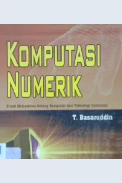 Cover Komputasi numerik :  Untuk mahasiswa bidang komputer dan teknologi informasi / T. Basaruddin; Editor: Pribadi Setiyanto