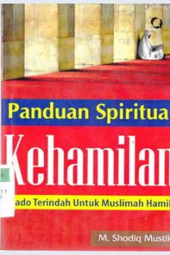Cover Panduan spritual kehamilan :  Kado terindah untuk muslimah hamil / M. Sodiiq Mustika; Editor, Muhammad Fahmi