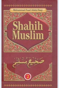 Cover Shahih muslim :  Jilid 2 / Muhammad fuad abdul baqi; Penerjemah, Taufiq nuryana; Editor, Nofel baya'syut