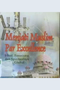 Cover Menjadi Muslim Par Excellence :  Jihad, terorisme, dan spiritualitas di era global / Yusuf Qardhawi