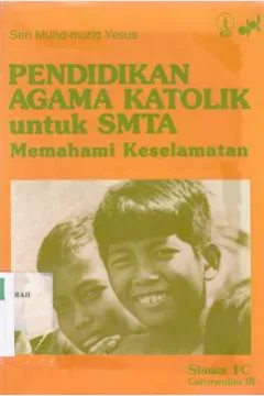 Cover Pendidikan agama katolik untuk SMTA I A Caturwulan I :  Memahami keselamatan / Komisi Kateketik KWI