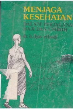 Cover Menjaga Kesehatan dalam perjalanan haji dan umroh / dr. h. iljas effendi
