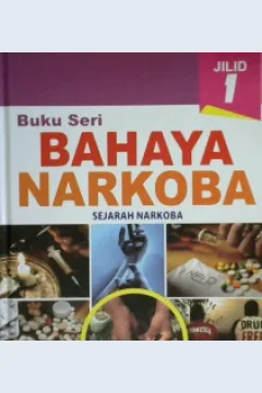 Cover Buku seri bahaya narkoba jilid 1 - 6 :  Sejarah, penyalahgunaan dampak dan bahayanya, upaya pencegaha dan penanggulangannya, tata cara merehabilitasi pecandunya dan kamus narkoba / Setiyawati