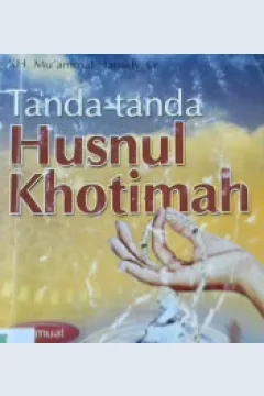 Cover Tanda-tanda Khusnul khotimah :  Tuntunan merawat jenazah dan tahlilan menurut sunnah untuk orang hidup / Kh. Mu'ammah Hamidy, Lc.