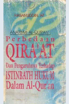 Cover Anatomi Al-Qur'an: Perbedaan Qira'at dan pengaruh terhadap Istinbath hukum dalam Al-qur'an / Hasanuddin. AF
