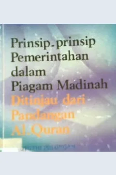 Cover Prinsip-prinsip Pemerintah dalam piagam Madinah ditinjau dari pandangan Al-Quran / J. Suyuthi Pulungan