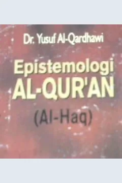 Cover Epistemologi Al-qur'an (Al-Haq) / Dr. Yusuf Al-Qardhawi
