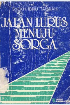 Cover Jalan lurus menuju surga / Syekh Ibnu Taimiah; penerjemah, Halimuddin,S.H