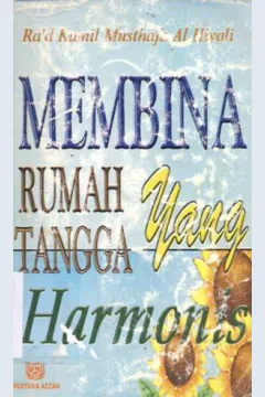 Cover Membina rumah tangga yang harmonis / Ra'd Kamil Musthafa Al-Hiyali, penerjemah, Imron Rosadi, S.Ag.