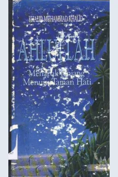 Cover Ahlullah, Menapak jenjang menuju taman hati / Khalid Muhammad Khalid